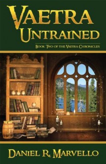 Vaetra Untrained (The Vaetra Chronicles) - Daniel R. Marvello