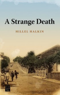 A Strange Death - Hillel Halkin