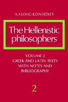 The Hellenistic Philosophers: Volume 2, Greek and Latin Texts with Notes and Bibliography - Anthony A. Long, David Sedley