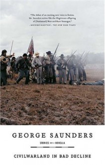 CivilWarLand in Bad Decline: Stories and a Novella - George Saunders, Joshua Ferris