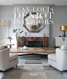 Jean-Louis Deniot: Interiors - Diane Dorrans Saeks, Xavier Bejot