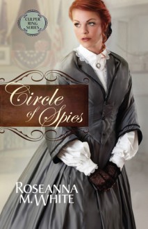 Circle of Spies - Roseanna M. White, Roseanna White