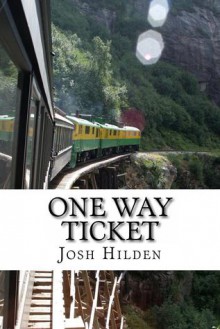 One Way Ticket (Kindle Edition) - Josh Hilden