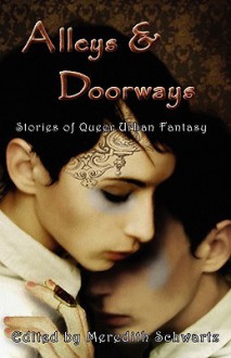 Alleys & Doorways: Stories Of Queer Urban Fantasy - Meredith Schwartz, Steve Berman, Rose Fox