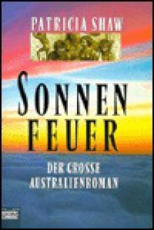 Sonnenfeuer: Der grosse Australienroman (Taschenbuch) - Patricia Shaw