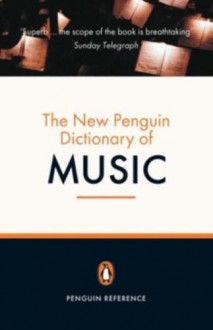 The New Penguin Dictionary of Music - Paul Griffiths