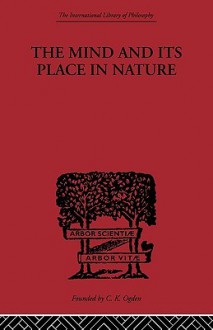 The Mind and Its Place in Nature - Charlie Dunbar Broad