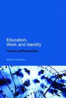 Education, Work and Identity: Themes and Perspectives - Michael Tomlinson