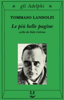 Le più belle pagine - Italo Calvino, Tommaso Landolfi