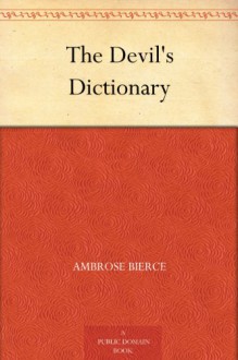 The Devil's Dictionary - Ambrose Bierce