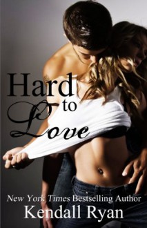 Hard to Love - Kendall Ryan