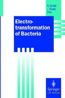 Electrotransformation of Bacteria - Natalie Eynard, Justin Teissie