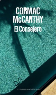 El consejero (Spanish Edition) - Cormac McCarthy