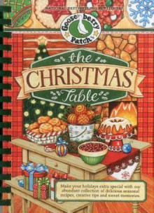 The Christmas Table: Make Your Holidays Extra Special with Our Abundant Collection of Delicious Seasonal Recipes, Creative Tips and Sweet Memories - Gooseberry Patch