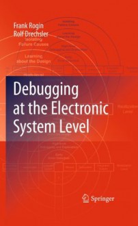 Debugging at the Electronic System Level - Frank Rogin, Rolf Drechsler