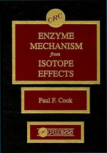 Enzyme Mechanism from Isotope Effects - Paul F. Cook