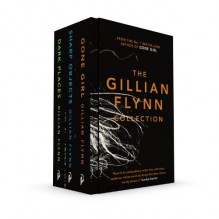 The Gillian Flynn Collection: Sharp Objects, Dark Places, Gone Girl - Gillian Flynn