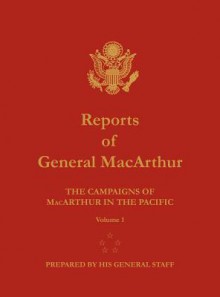 Reports of General MacArthur: The Campaigns of MacArthur in the Pacific. Volume 1 - Douglas MacArthur, Harold K Johnson