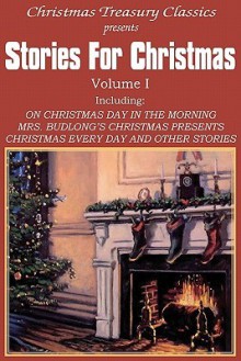 Stories for Christmas Vol. I - Grace S. Richmond, William Dean Howells, Rupert Hughes