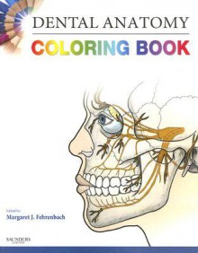 Dental Anatomy Coloring Book, 1e - Margaret J. Fehrenbach, Saunders