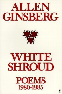 White Shroud - Allen Ginsberg