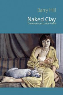 Naked Clay - Barry Hill