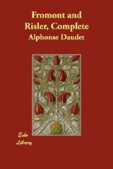 Fromont and Risler, Complete - Alphonse Daudet