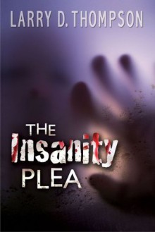 The Insanity Plea - Larry D. Thompson