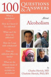 100 Questions & Answers about Alcoholism - Charles Herrick