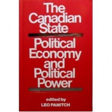 The Canadian State: Political Economy and Political Power - Leo Panitch