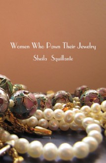 Women Who Pawn Their Jewelry - Sheila Squillante