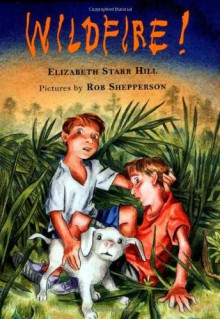 Wildfire! - Elizabeth Starr Hill, Rob Shepperson