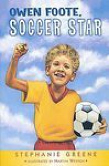 Owen Foote, Soccer Star: Soccer Star - Stephanie Greene, Martha Weston