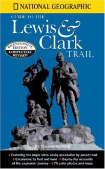 National Geographic Guide to the Lewis & Clark Trail - Thomas Schmidt, National Geographic Society