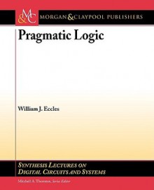 Pragmatic Logic - William J. Eccles