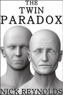 THE TWIN PARADOX (A Short Tale of Time Travel) - Nick Reynolds