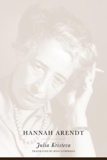 Hannah Arendt - Julia Kristeva, Ross Guberman