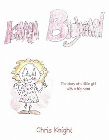 Karen Bighead: The Story of a Little Girl with a Big Head - Chris Knight