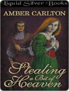 Stealing a Bit of Heaven - Amber Carlton