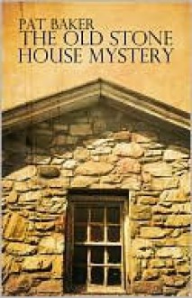 The Old Stone House Mystery - Pat Baker