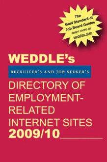 WEDDLE's Directory of Employment-Related Internet Sites 2009/10 - Peter Weddle