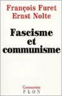 Fascisme Et Communisme - François Furet, Ernst Nolte