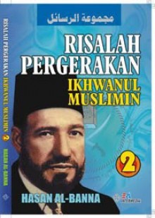 Risalah Pergerakan Ikhwanul Muslimin II - Hasan Al-Banna, Muhammad Anis Matta, Rofi' Munawar, Wahid Ahmadi, Fajri Muhammad, Anwar Abdulghani, Saptorini