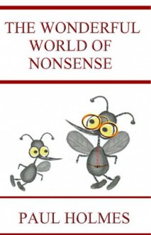 THE WONDERFUL WORLD OF NONSENSE - Paul Holmes