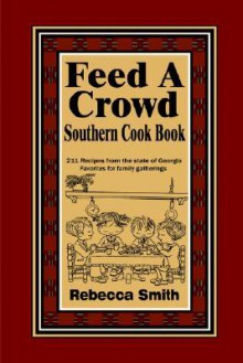 Feed a Crowd Southern Cook Book - Rebecca Smith