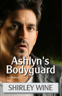 Ashlyn's Bodyguard - Shirley Wine