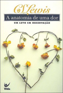 A Anatomia de uma Dor - C.S. Lewis