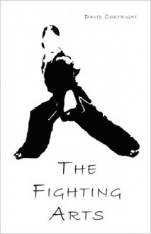 The Fighting Arts - David Cortright