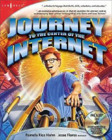 Journey to the Center of the Internet: Now Showing in 3D [With CDROM] - Pamela Rice Hahn