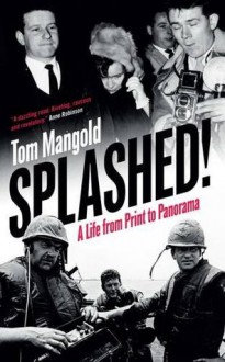 Splashed: A Life from Print to Panorama - Tom Mangold